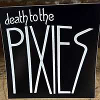 Pixies- Death To sticker (st753)