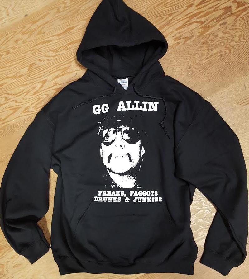 GG Allin Freaks Faggots Drunks And Junkies on a black hooded sweatshirt