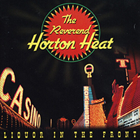 Reverend Horton Heat- Liquor In The Front LP