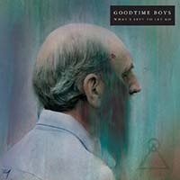 Goodtime Boys- What's Left To Let Go LP (Color Vinyl) (Sale price!)