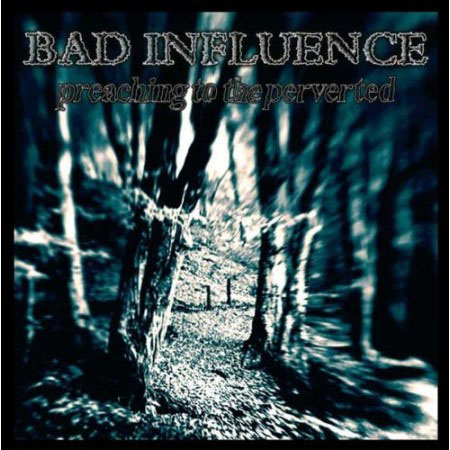 Bad Influence- Preaching To The Perverted LP (Sale price!)