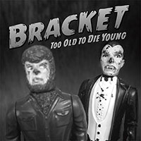 Bracket- Too Old To Die Young LP (Sale price!)