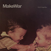 MakeWar- Get It Together LP