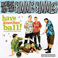 Me First & The Gimme Gimmes- Have Another Ball LP