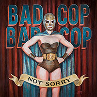 Bad Cop / Bad Cop- Not Sorry LP