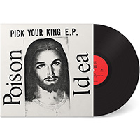 Poison Idea- Pick Your King LP