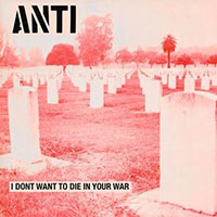 Anti- I Don't Want To Die In Your War LP