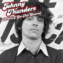 Johnny Thunders- I Think I Got This Covered LP (Sale price!)