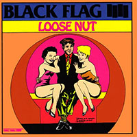 Black Flag- Loose Nut LP