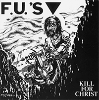 F.U.s- Kill For Christ LP