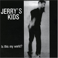 Jerrys Kids- Is This My World? LP