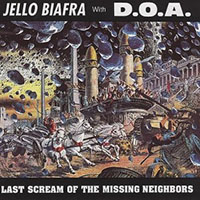 Jello Biafra With DOA- Last Scream Of The Missing Neighbors LP