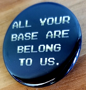 All Your Base Are Belong To Us pin (pin-C1)