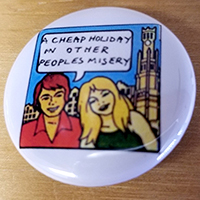 A Cheap Holiday In Other People's Misery pin (pin-C95)