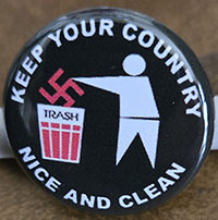 Anti Nazi- Keep Your Country Nice & Clean pin (pinZ25)