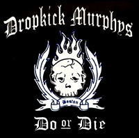 Dropkick Murphys- Do Or Die sticker (st953)