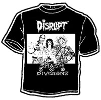 Disrupt- Smash Divisions on a black shirt