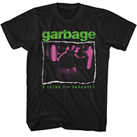 Garbage- I Think I'm Paranoid on a black shirt