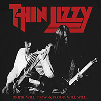 Thin Lizzy- Drink Will Flow & Blood Will Spill on a black shirt