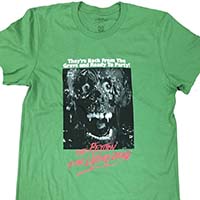 Return Of The Living Dead- They're Back From The Grave And Ready To Party! on a green shirt (Sale price!)