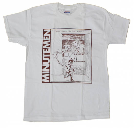 Minutemen- What Makes A Man Start Fires? on a white shirt