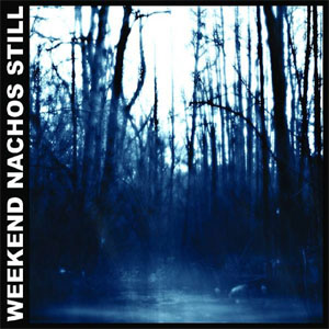 Weekend Nachos- Still LP