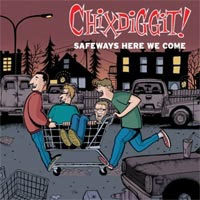 Chixdiggit!- Safeways Here We Come 12" (Sale price!)