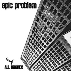 Epic Problem- All Broken 10" (Oxblood Vinyl) (Sale price!)