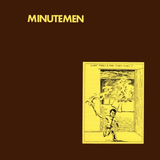 Minutemen- What Makes A Man Start Fires LP 