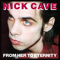 Nick Cave & The Bad Seeds- From Her To Eternity LP (180gram Vinyl)