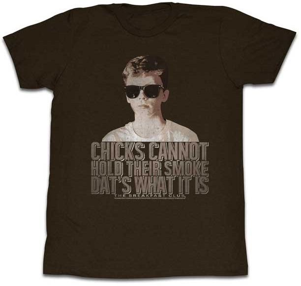 Breakfast Club- Chicks Cannot Hold Their Smoke on a brown shirt (Sale price!)