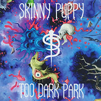 Skinny Puppy- Too Dark Park LP