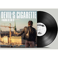 Devil's Cigarette- I Wanna Be On TV LP