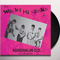 Adrenalin OD- The Wacky Hi-Jinks Of LP