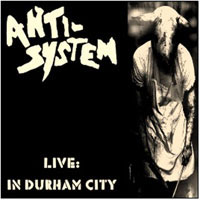 Anti System- Live In Durham City LP & CD (Sale price!)