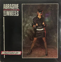 Abrasive Wheels- Black Leather Girl LP