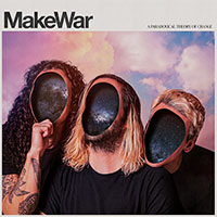 MakeWar- A Paradoxical Theory Of Change LP