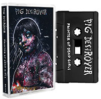 Pig Destroyer- Painter Of Dead Girls Cassette