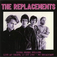 Replacements- Young Fresh Fellows, Live At CBGB's 12 Oct 1984 (FM Broadcast) LP