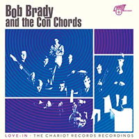 Bob Brady and the Con Chords- Love-In: The Chariot Records Recordings LP (Blue Vinyl) (Record Store Day 2026 Release)