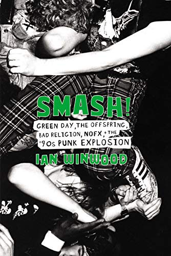 Smash! Green Day, The Offspring, NOFX & The 90's Punk Explosion (Hardback Book by Ian Winwood)