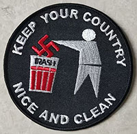 Anti Nazi- Keep Your Country Nice And Clean Embroidered Patch