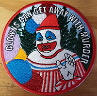 Clowns Can Get Away With Murder (Gacy/Pogo) Embroidered Patch