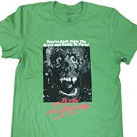 Return Of The Living Dead- They're Back From The Grave And Ready To Party! on a green shirt