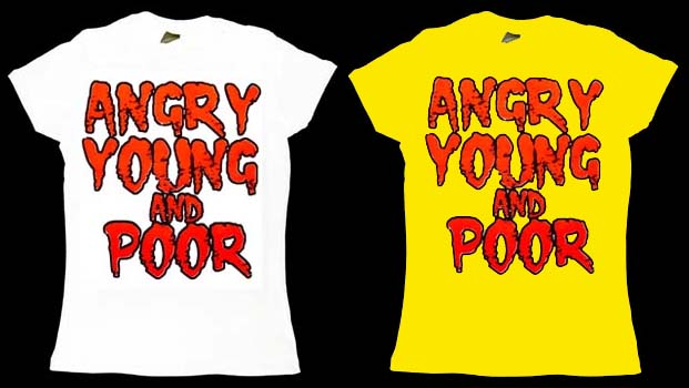 Angry Young And Poor Shirts  Angry, Young and Poor